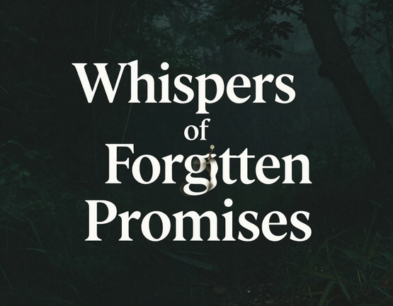Whispers of Forgotten Promises