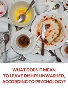 The Psychological Meaning of Leaving Dirty Dishes and Why They Shouldn’t Pile Up — What Therapists Want Every Adult Over 40 to Understand
