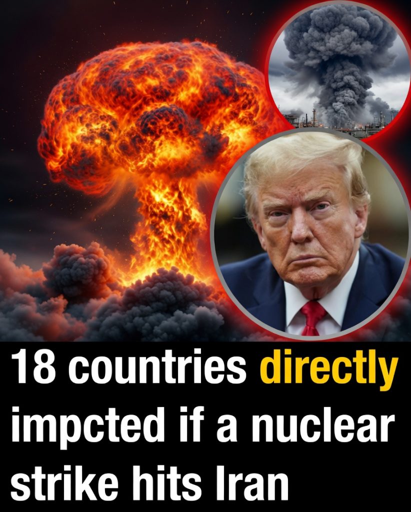 18 Countries Would Be Directly Affected If a Nuclear Strike Hits Iran